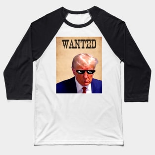 Trump Wanted Baseball T-Shirt